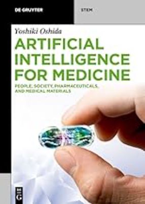 Artificial intelligence for medicine : people, society, pharmaceuticals, and medical materials